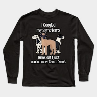 Need More Great Danes Long Sleeve T-Shirt